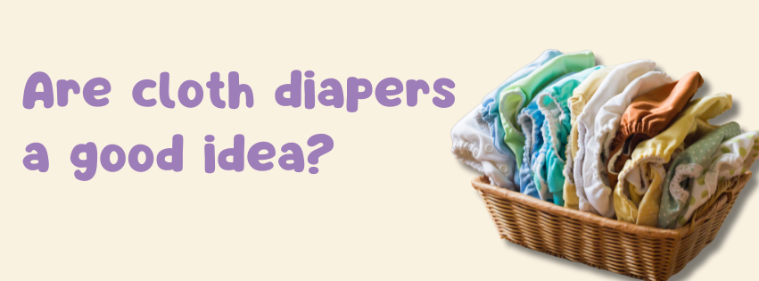 Are Cloth Diapers a Good Idea? Let's find out!